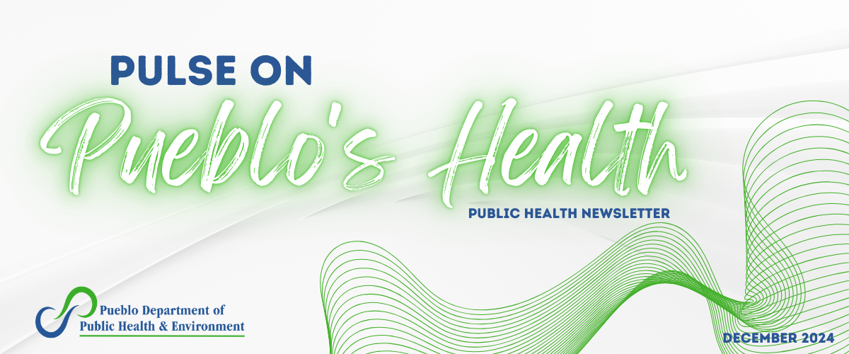 Pulse on Pueblo's Health - Public Health Newsletter December 2024