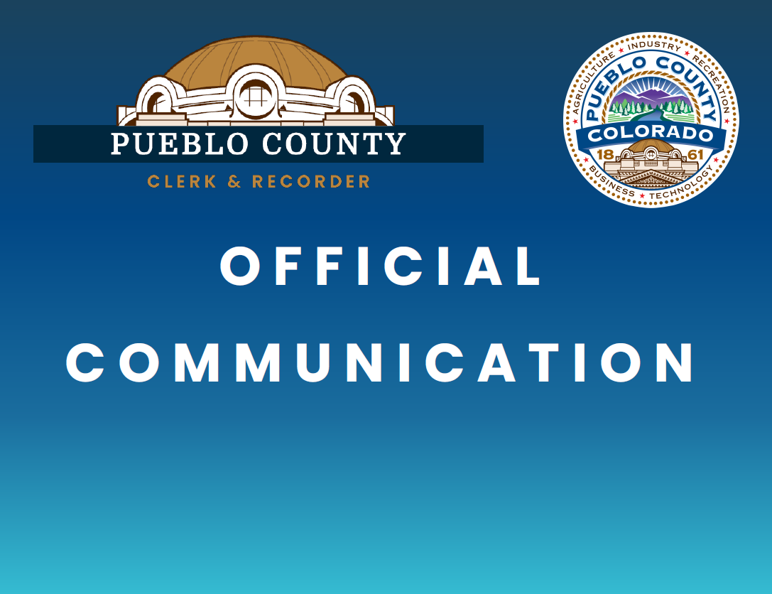 Pueblo County Clerk and Recorder Official Communication